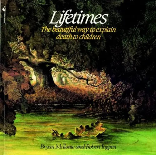 Lifetimes: The Beautiful Way to Explain Death to Children The Happy Book Stack