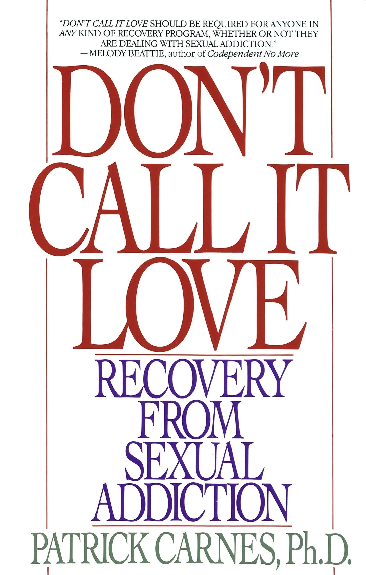 Don't Call It Love: Recovery From Sexual Addiction The Happy Book Stack