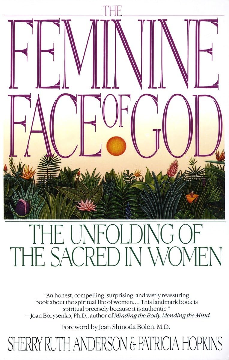 The Feminine Face of God: The Unfolding of the Sacred in Women The Happy Book Stack