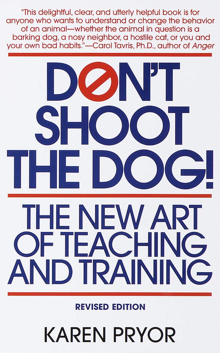 Don't Shoot the Dog!: The New Art of Teaching and Training The Happy Book Stack