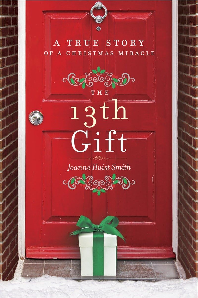 The 13th Gift: A True Story of a Christmas Miracle The Happy Book Stack