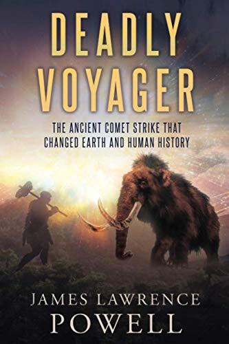 Deadly Voyager: The Ancient Comet Strike that Changed Earth and Human History The Happy Book Stack