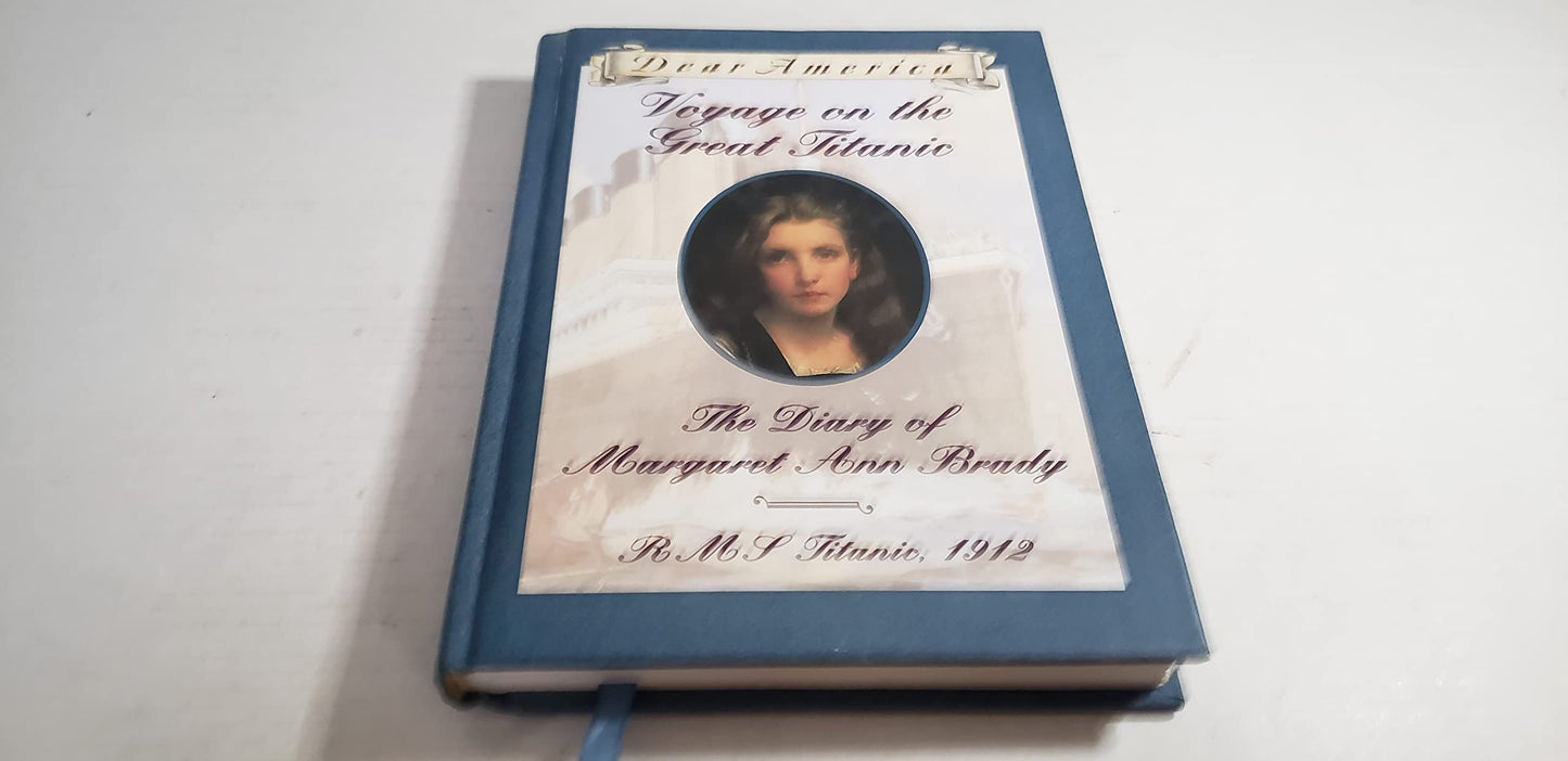 Voyage on the Great Titanic: The Diary of Margaret Ann Brady, R.M.S. Titanic 1912 (Dear America Series) The Happy Book Stack