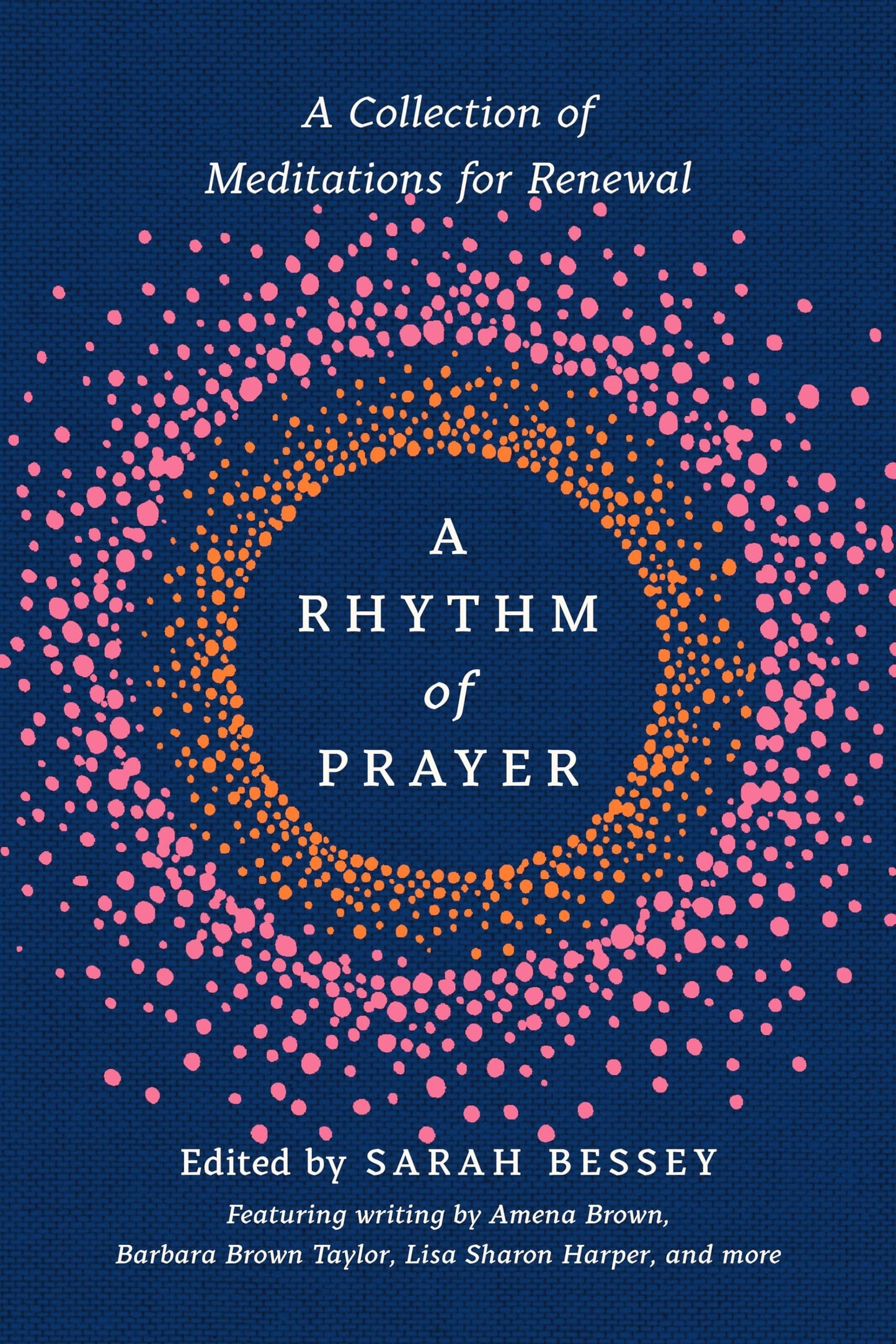 A Rhythm of Prayer: A Collection of Meditations for Renewal The Happy Book Stack