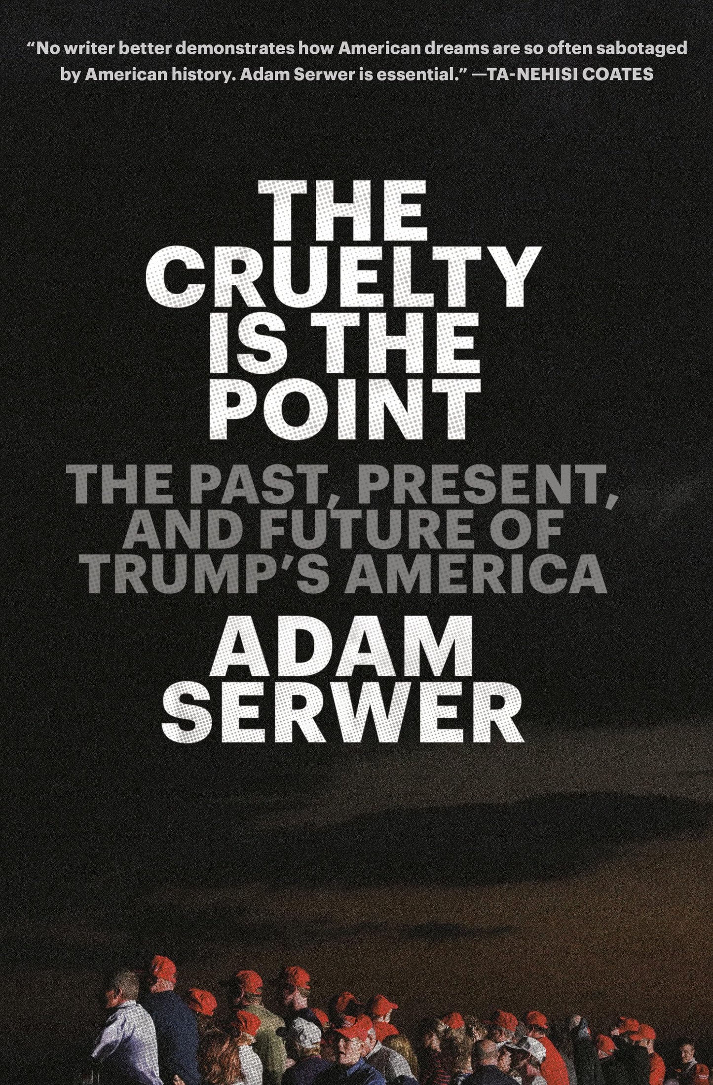 The Cruelty Is the Point: The Past, Present, and Future of Trump's America - 5530