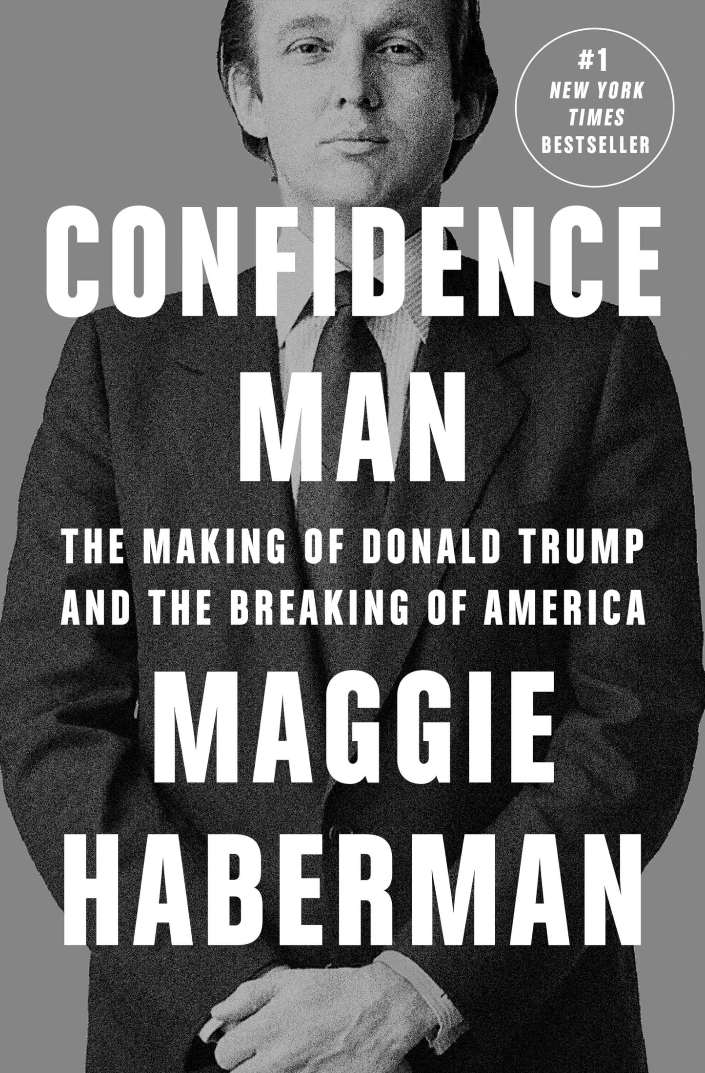 Confidence Man: The Making of Donald Trump and the Breaking of America The Happy Book Stack