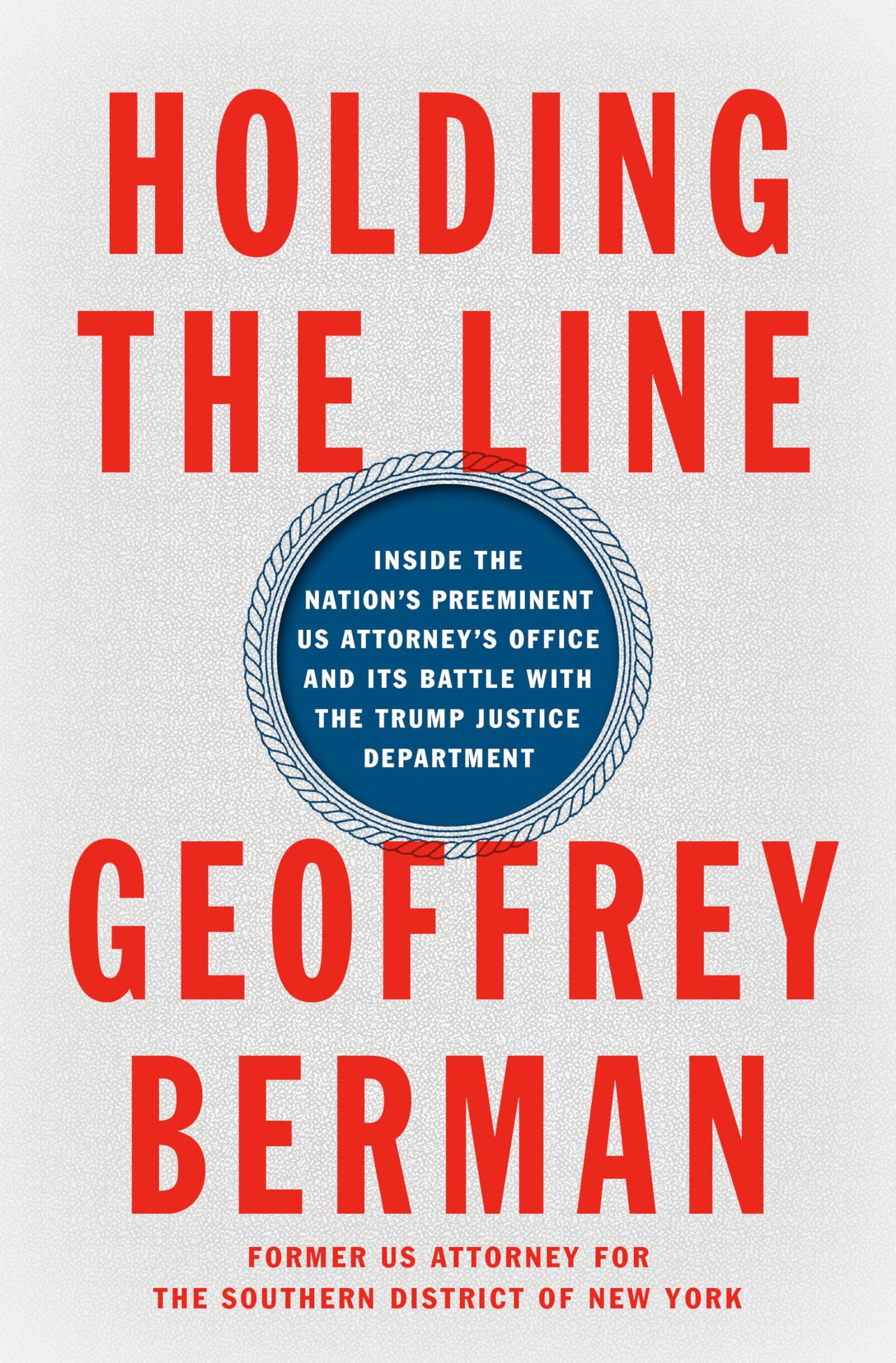 Holding the Line: Inside the Nation's Preeminent US Attorney's Office and Its Battle with the Trump Justice Department The Happy Book Stack