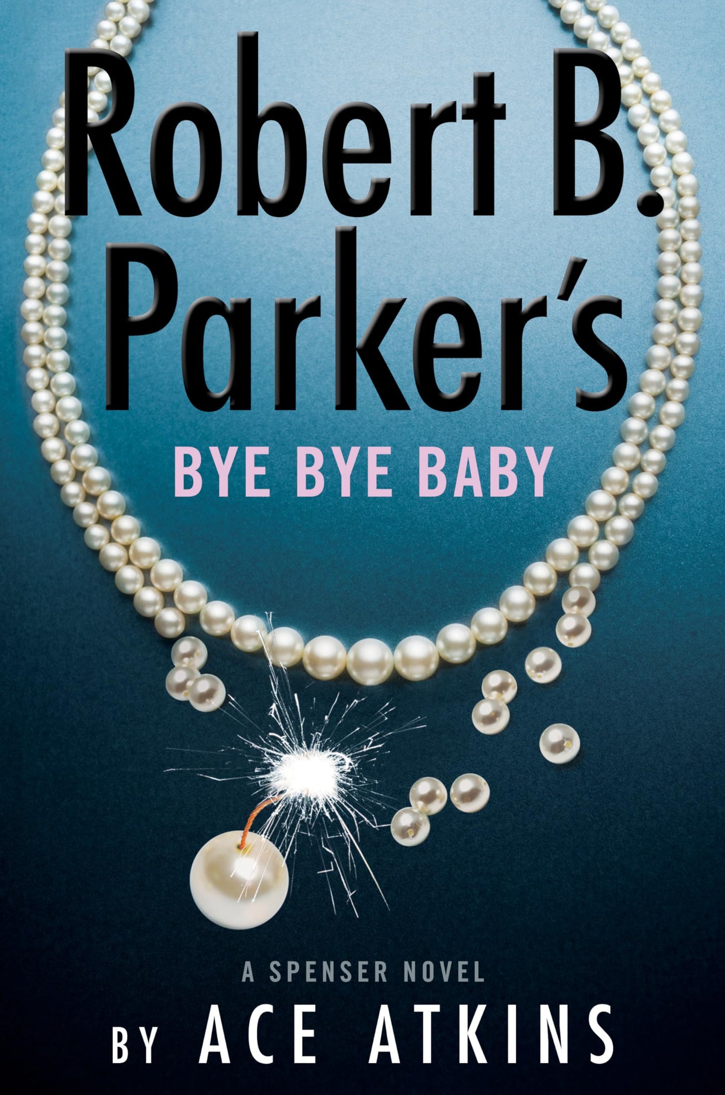 Robert B. Parker's Bye Bye Baby (Spenser) The Happy Book Stack