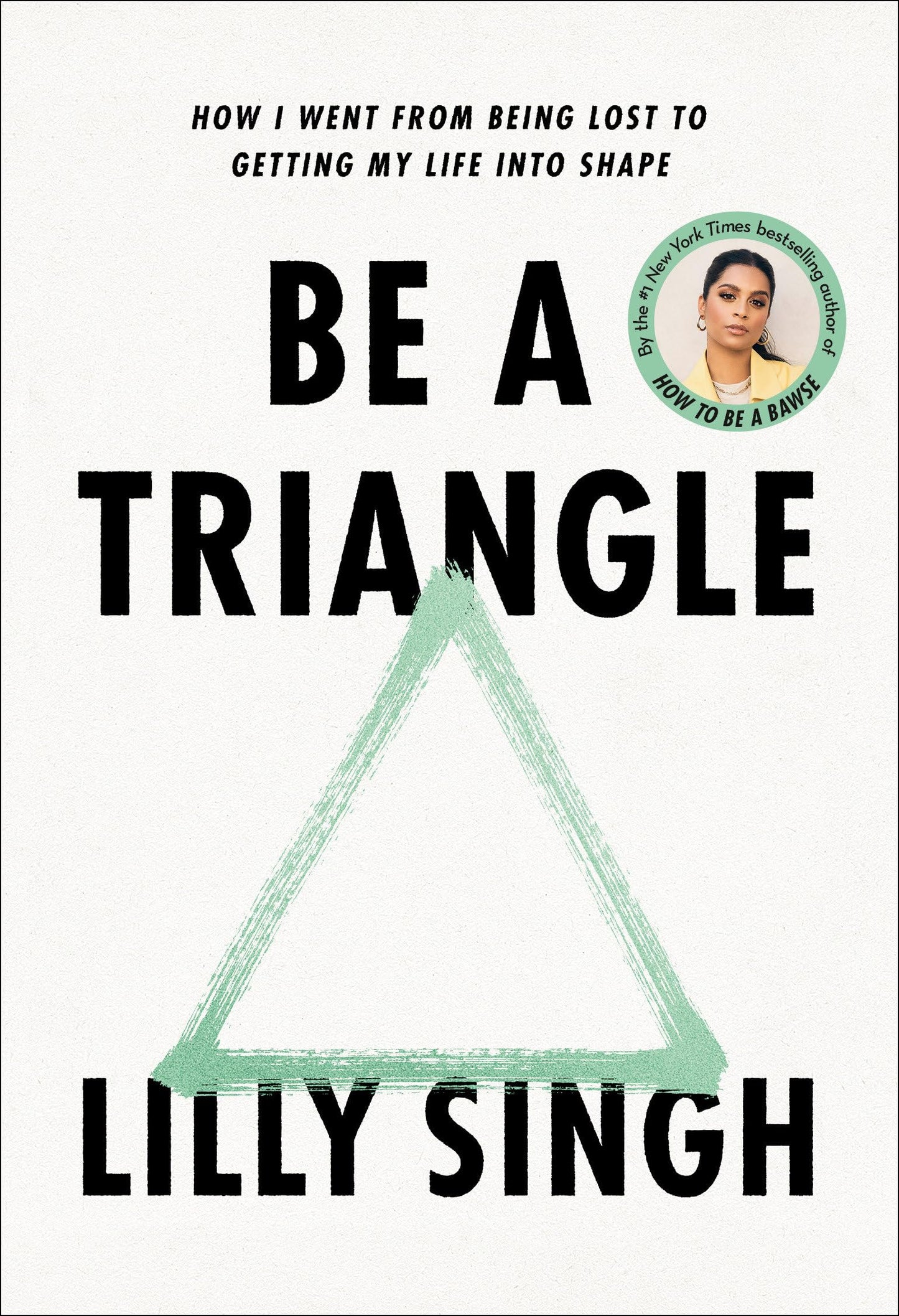 Be a Triangle: How I Went from Being Lost to Getting My Life into Shape The Happy Book Stack
