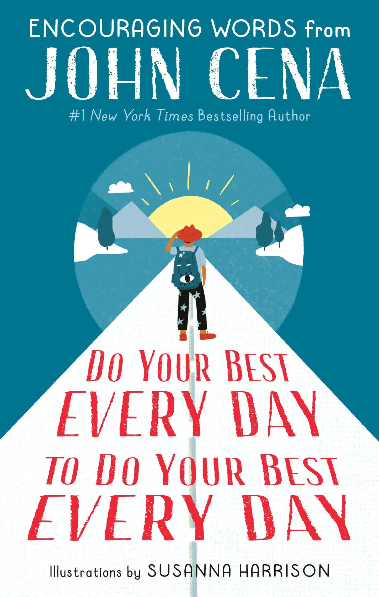 Do Your Best Every Day to Do Your Best Every Day: Encouraging Words from John Cena The Happy Book Stack