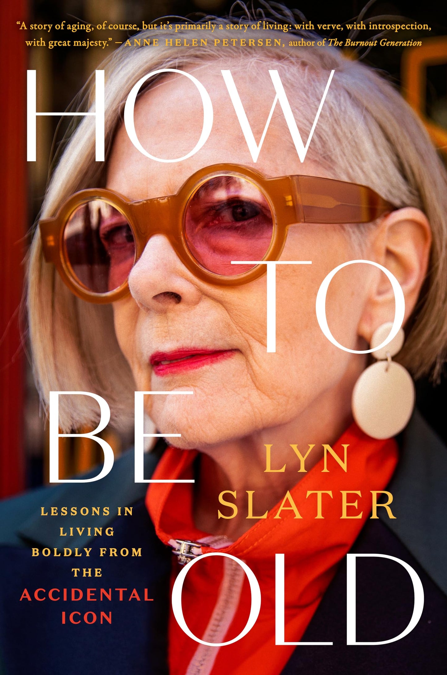 How to Be Old: Lessons in Living Boldly from the Accidental Icon The Happy Book Stack