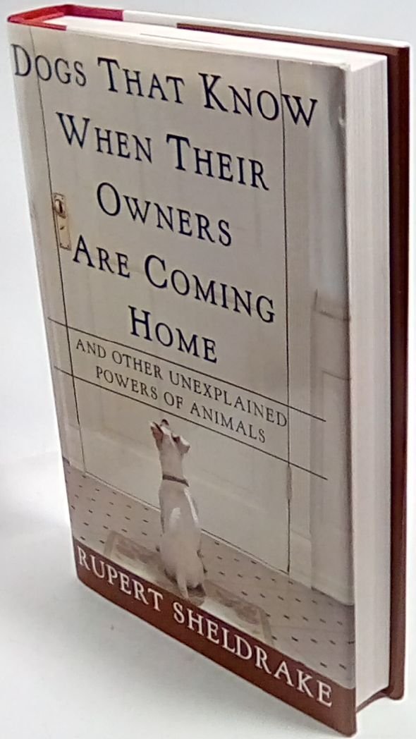Dogs That Know When Their Owners Are Coming Home: And Other Unexplained Powers of Animals - 9473