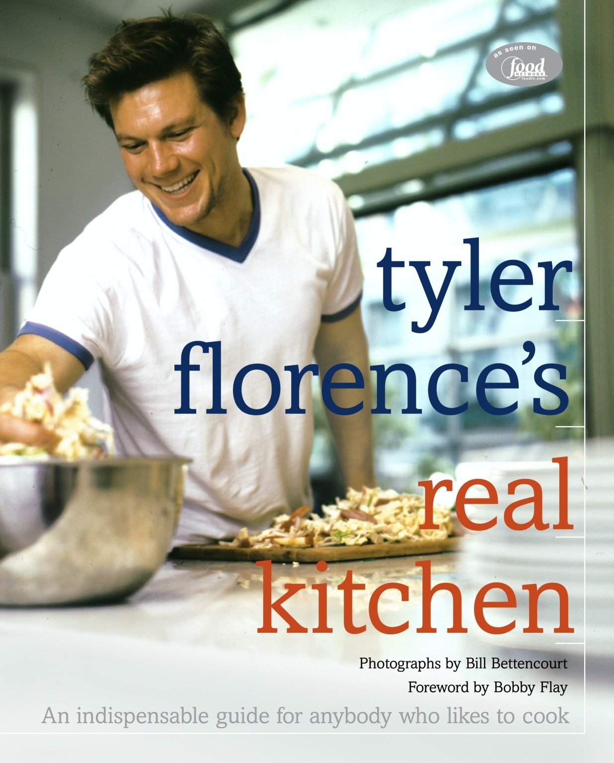Tyler Florence's Real Kitchen: An Indispensable Guide for Anybody Who Likes to Cook The Happy Book Stack