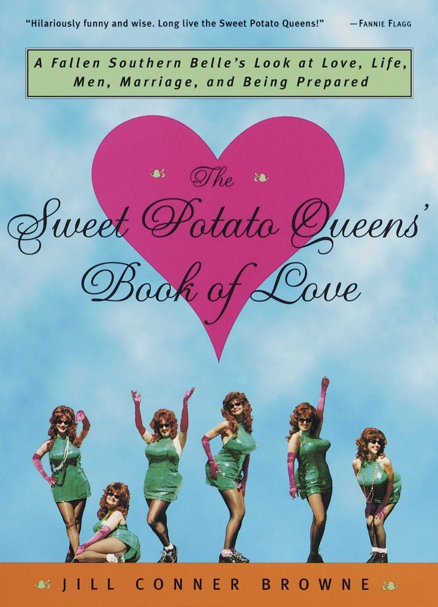 The Sweet Potato Queens' Book of Love: A Fallen Southern Belle's Look at Love, Life, Men, Marriage, and Being Prepared The Happy Book Stack
