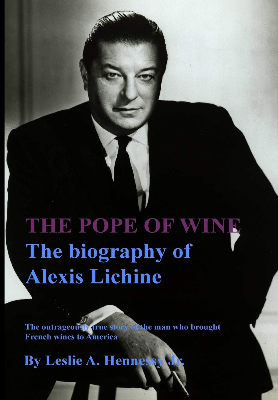 The Pope of Wine: The biography of Alexis Lichine (Wine Biography) - 113