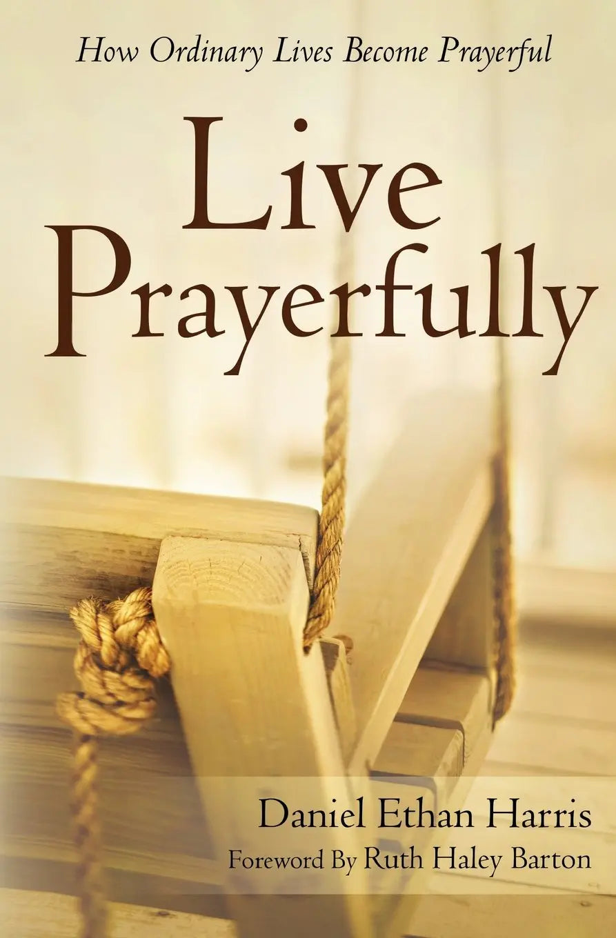 Live Prayerfully: How Ordinary Lives Become Prayerful The Happy Book Stack