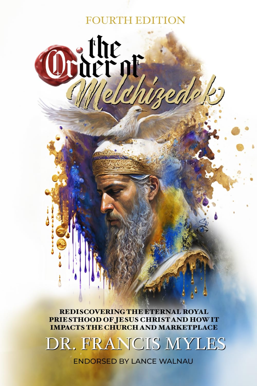 The Order of Melchizedek: Rediscovering the Eternal Royal Priesthood of Jesus Christ & How it impacts the Church and Marketplace (The Order of Melchizedek Chronicles) The Happy Book Stack