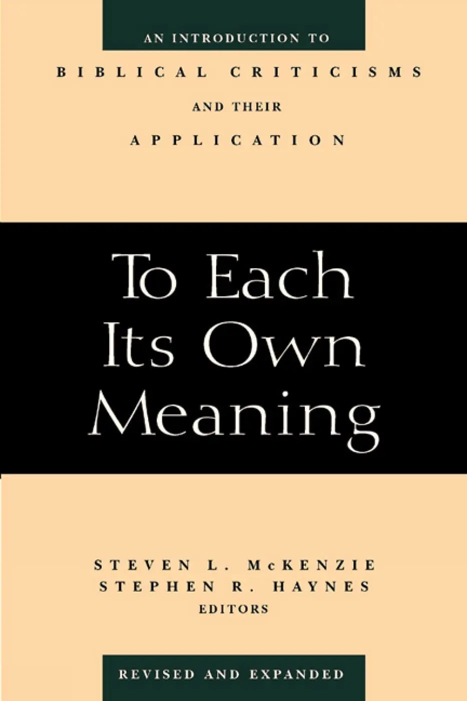 To Each Its Own Meaning, Revised and Expanded: An Introduction to Biblical Criticisms and Their Application The Happy Book Stack