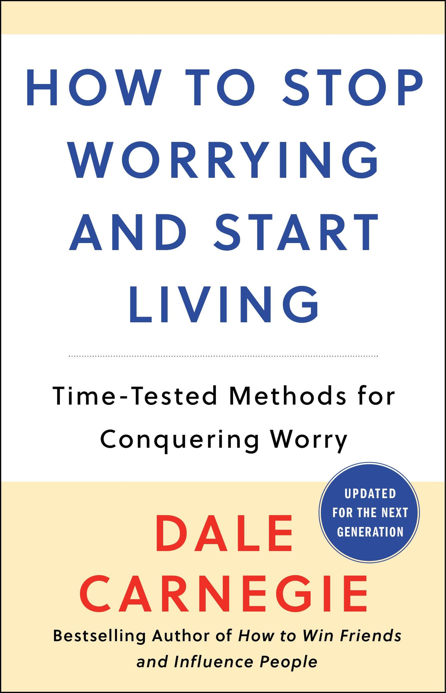 How to Stop Worrying and Start Living: Time-Tested Methods for Conquering Worry (Dale Carnegie Books) The Happy Book Stack