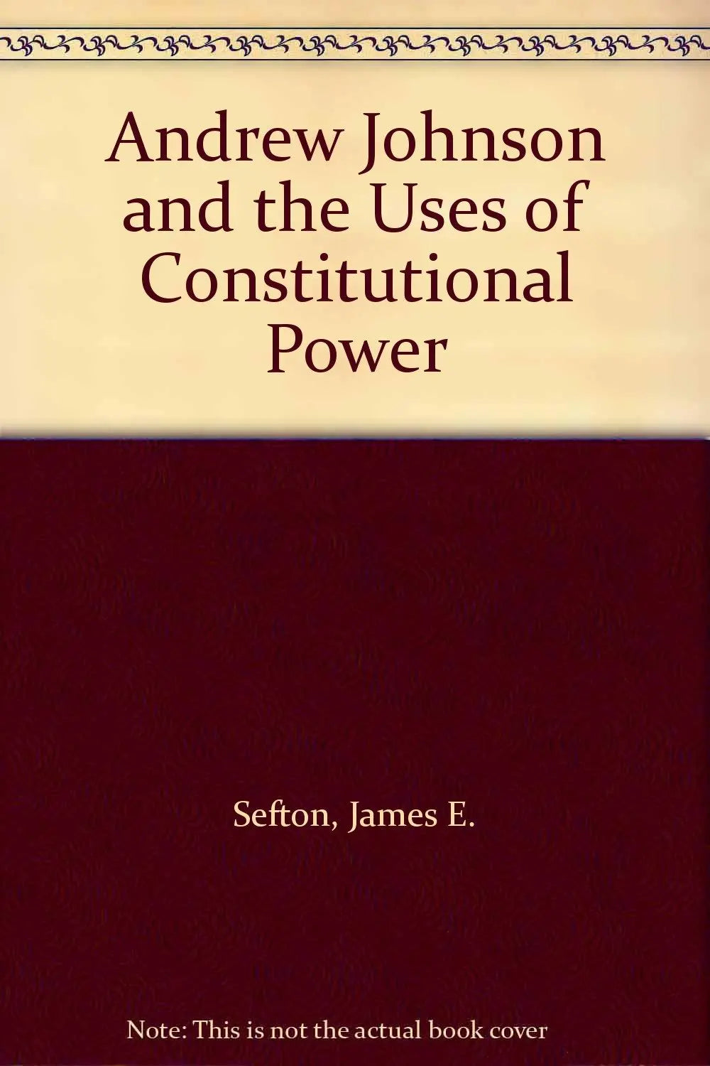 Andrew Johnson and the Uses of Constitutional Power The Happy Book Stack