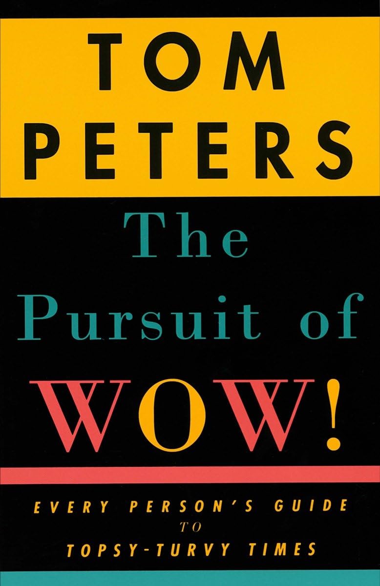 The Pursuit of Wow! Every Person's Guide to Topsy-Turvy Times The Happy Book Stack