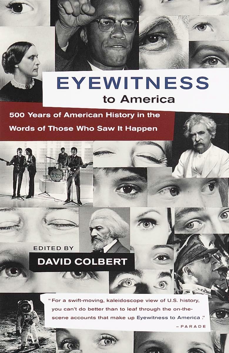 Eyewitness to America: 500 Years of American History in the Words of Those Who Saw It Happen The Happy Book Stack