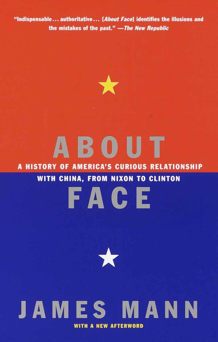 About Face: A History of America's Curious Relationship with China, from Nixon to Clinton The Happy Book Stack