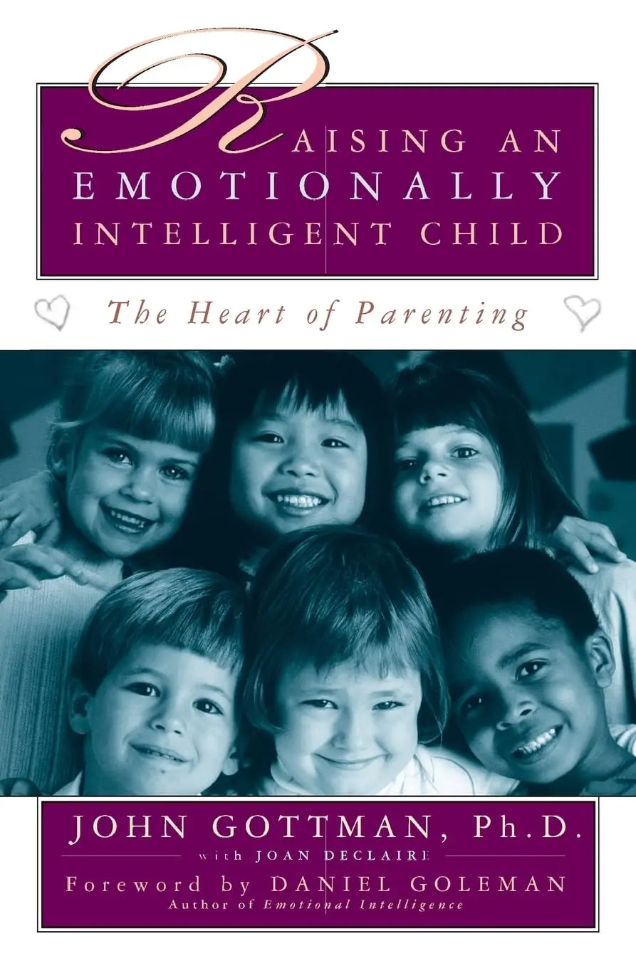Raising An Emotionally Intelligent Child The Heart of Parenting The Happy Book Stack