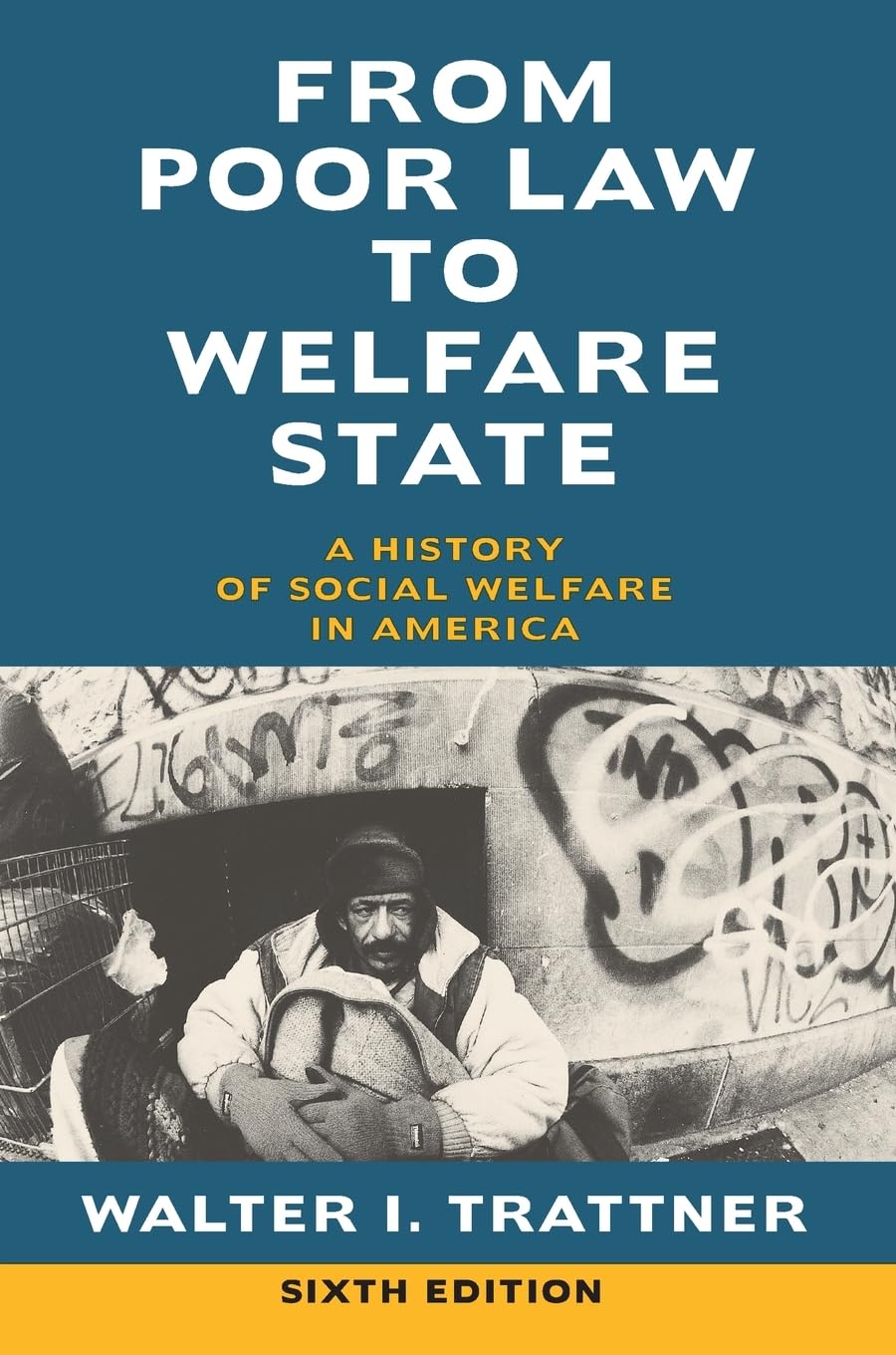 From Poor Law to Welfare State, 6th Edition: A History of Social Welfare in America - 4792