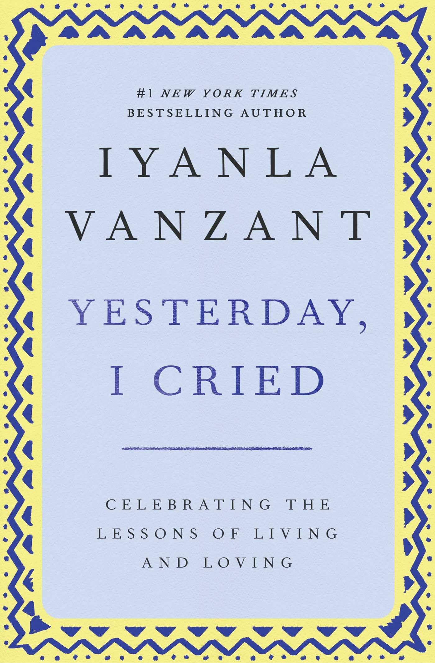 Yesterday, I Cried: Celebrating The Lessons Of Living And Loving The Happy Book Stack