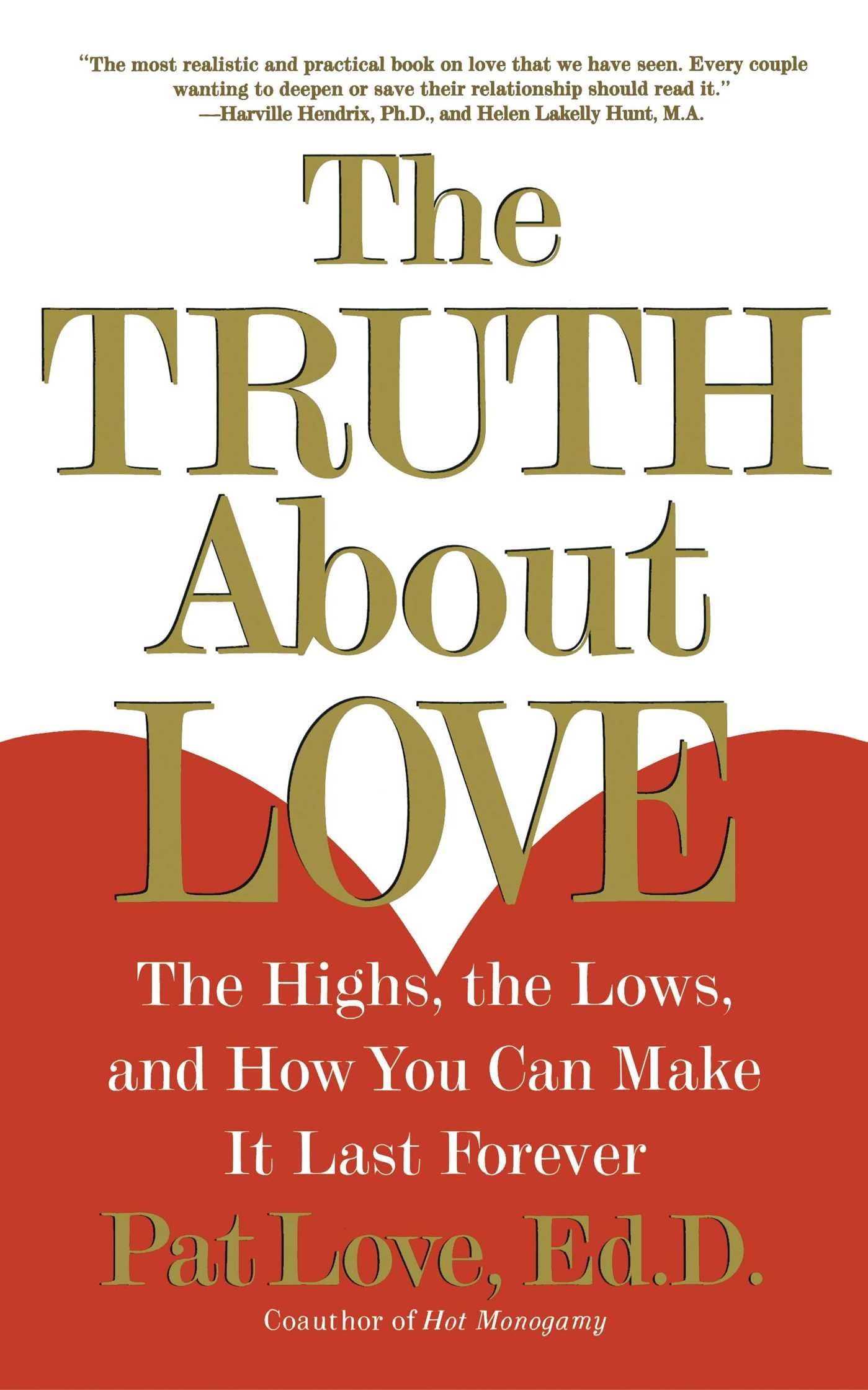 The Truth About Love: The Highs, the Lows, and How You Can Make It Last Forever The Happy Book Stack