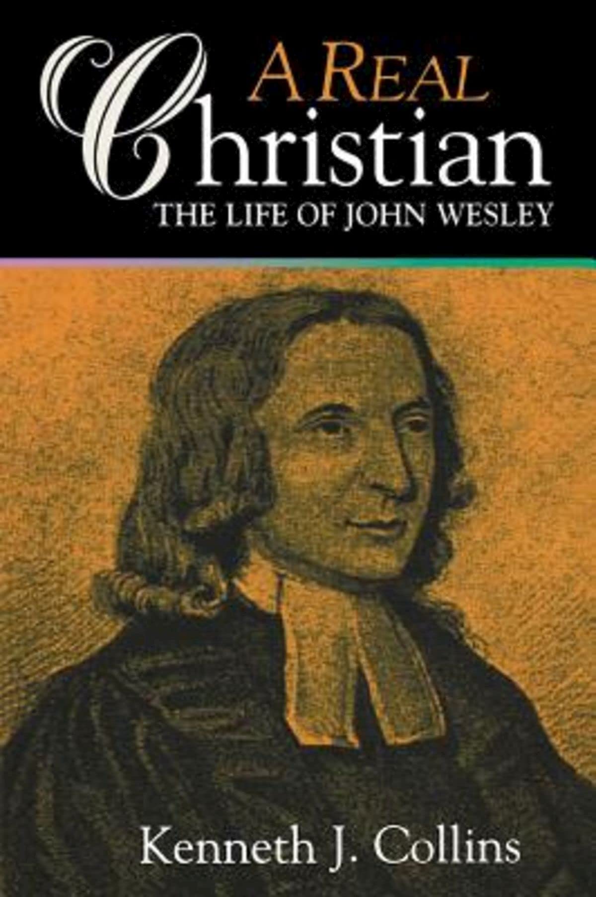 A Real Christian: The Life of John Wesley The Happy Book Stack