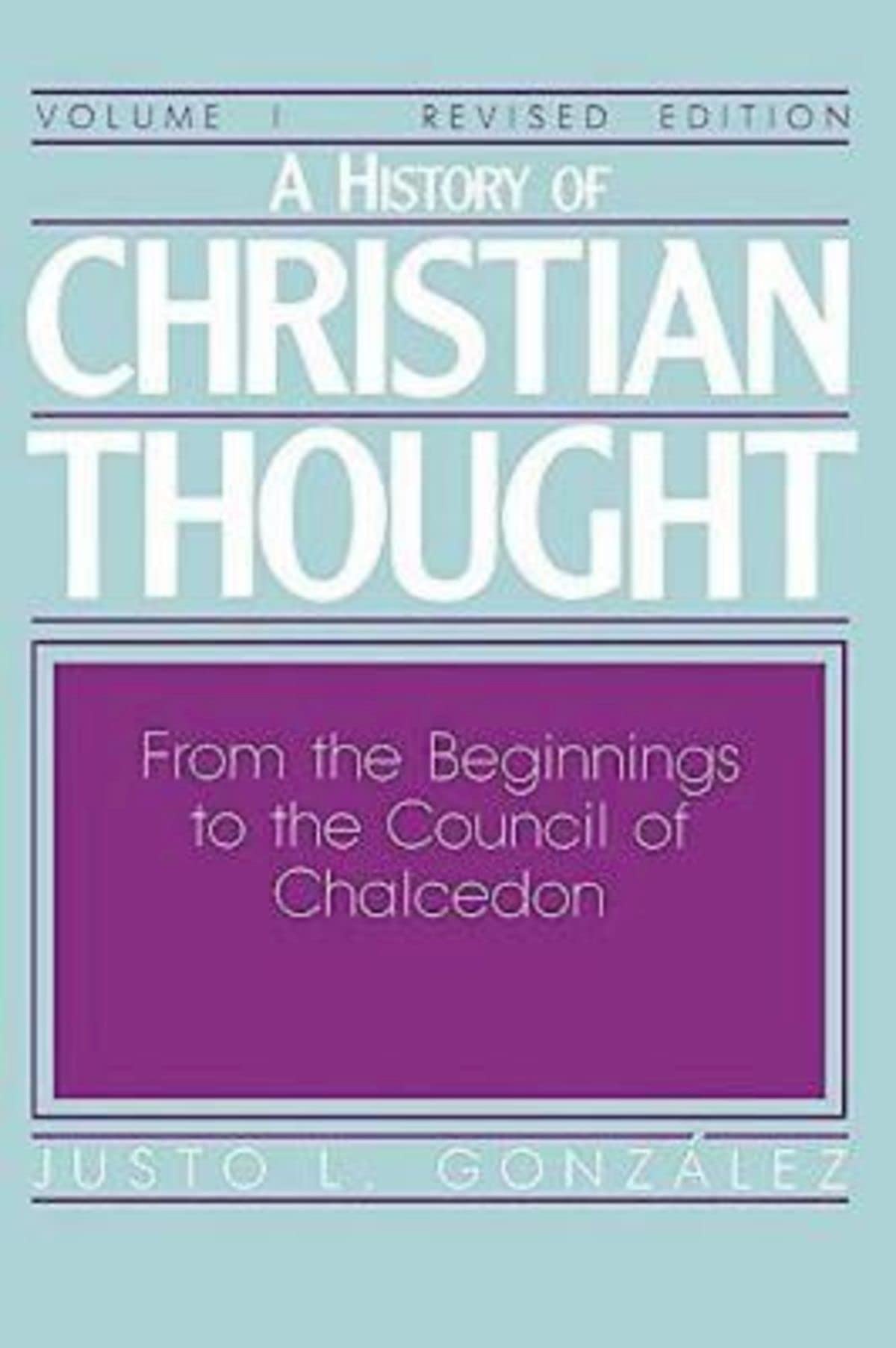 A History of Christian Thought, Vol. 1: From the Beginnings to the Council of Chalcedon The Happy Book Stack