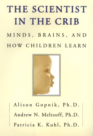 The Scientist in the Crib: Minds, Brains, And How Children Learn The Happy Book Stack
