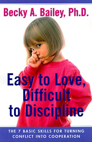 Easy To Love, Difficult To Discipline: The 7 Basic Skills For Turning Conflict Into Cooperation The Happy Book Stack