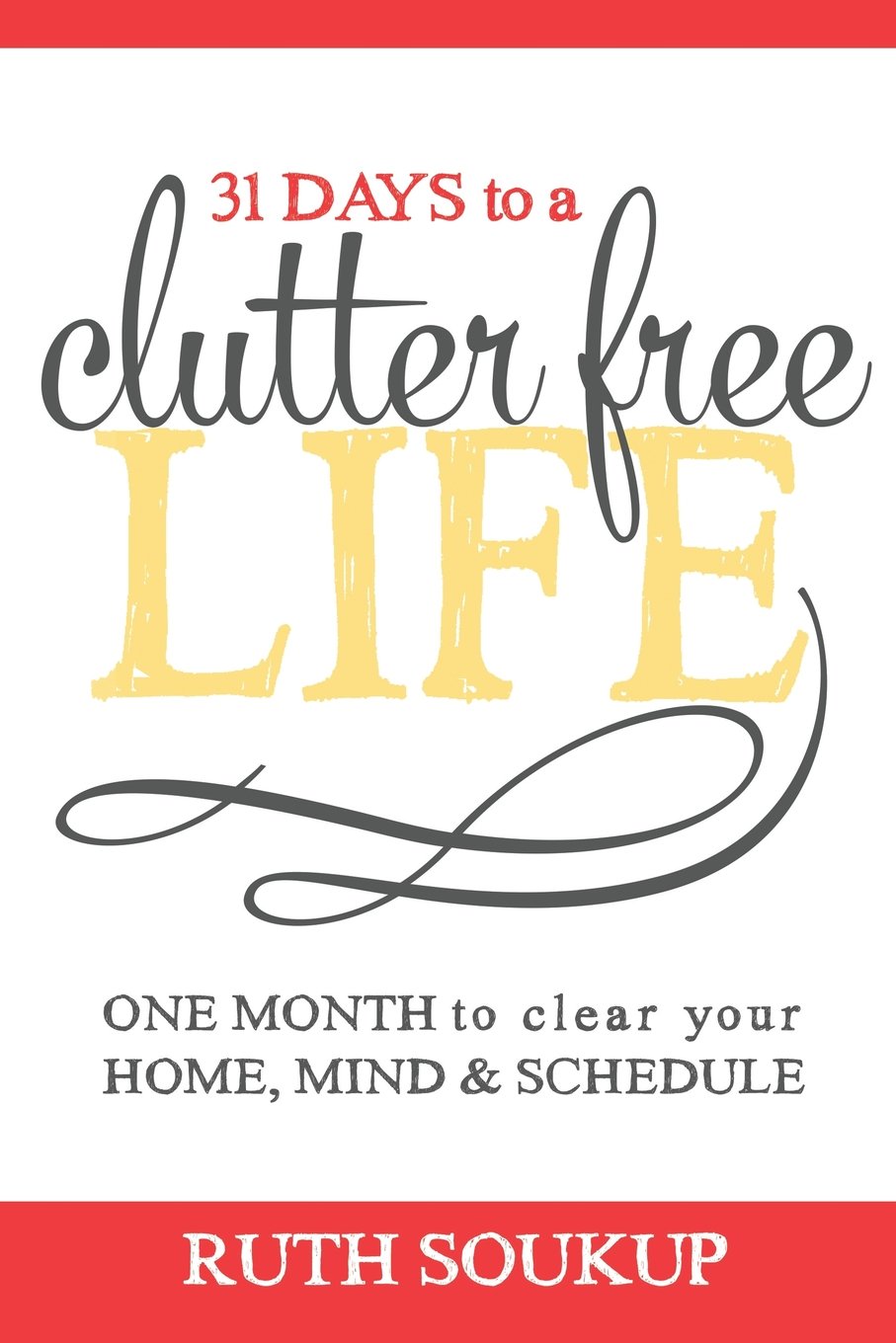 31 Days To A Clutter Free Life: One Month to Clear Your Home, Mind & Schedule The Happy Book Stack