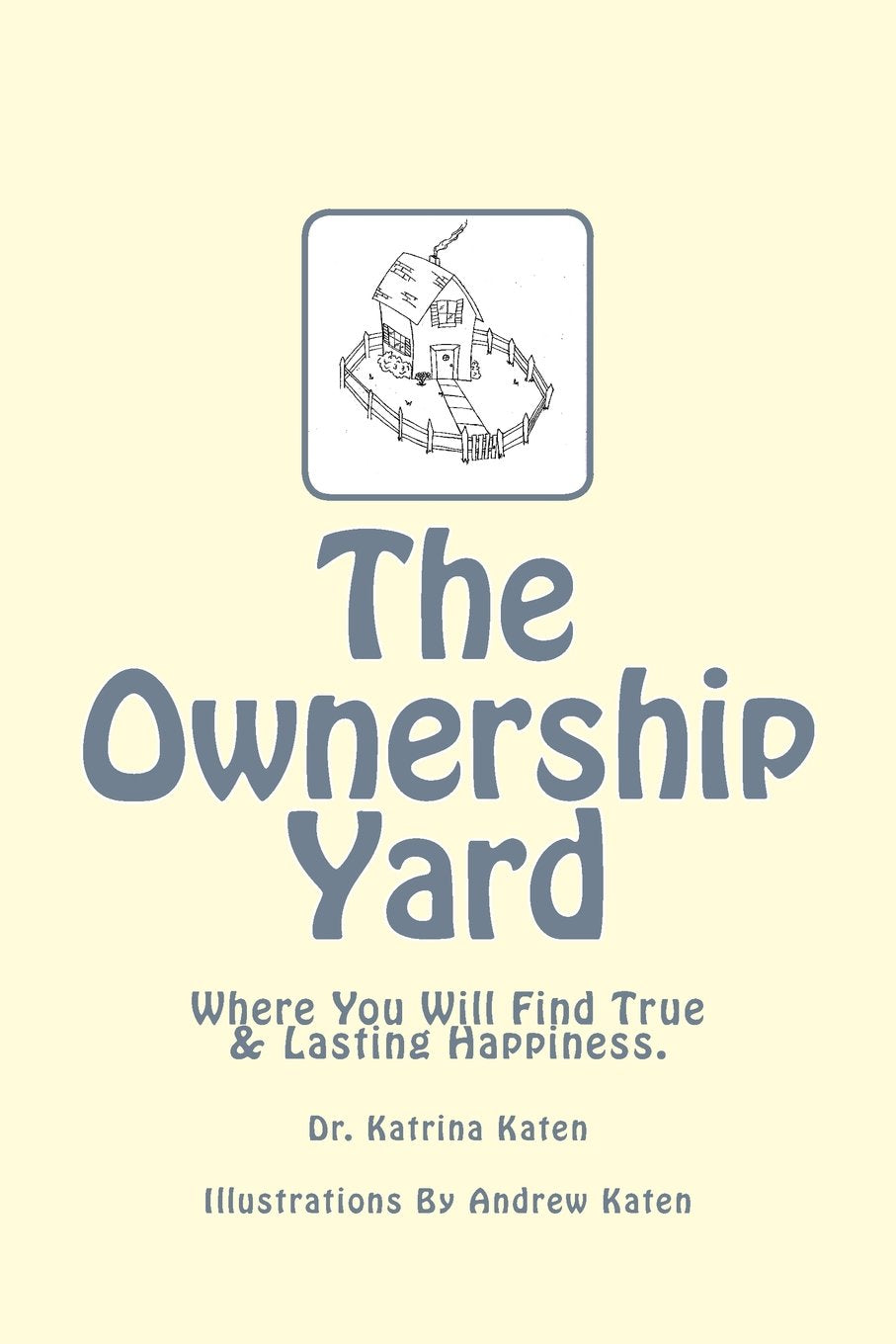 The Ownership Yard: Where You Will Find True & Lasting Happiness - 8694