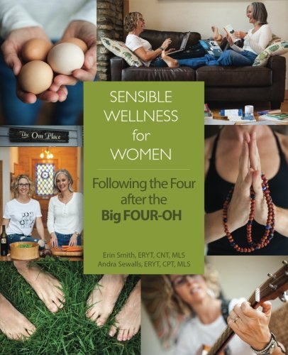 Sensible Wellness For Women: Following the Four after the Big Four-Oh The Happy Book Stack