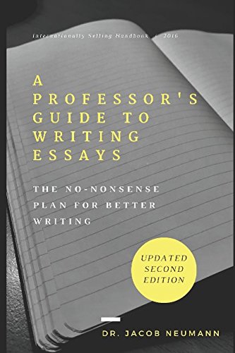 A Professor's Guide to Writing Essays: The No-Nonsense Plan for Better Writing The Happy Book Stack