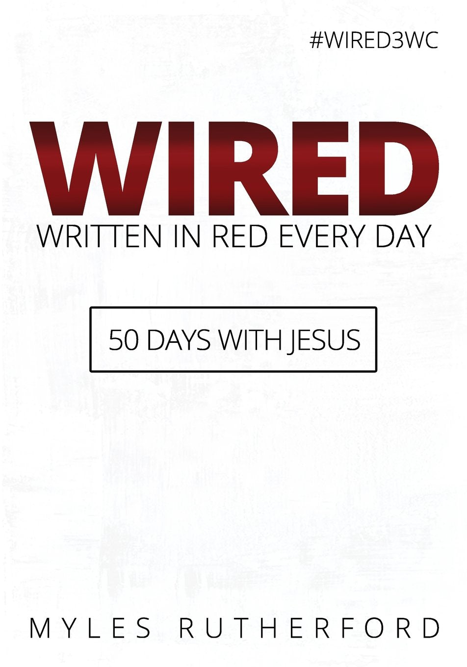 WIRED (Written In Red Every Day): 50 Days with Jesus - 943