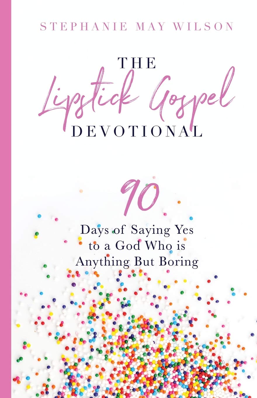 The Lipstick Gospel Devotional: 90 Days of Saying Yes to a God Who Is Anything But Boring The Happy Book Stack