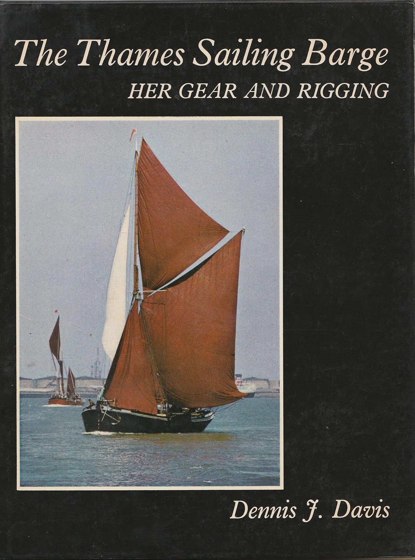 The Thames Sailing Barge Her Gear And Rigging The Happy Book Stack