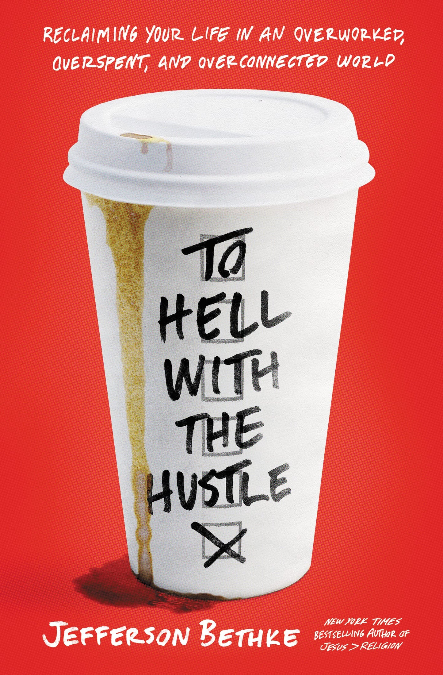 To Hell with the Hustle: Reclaiming Your Life in an Overworked, Overspent, and Overconnected World The Happy Book Stack