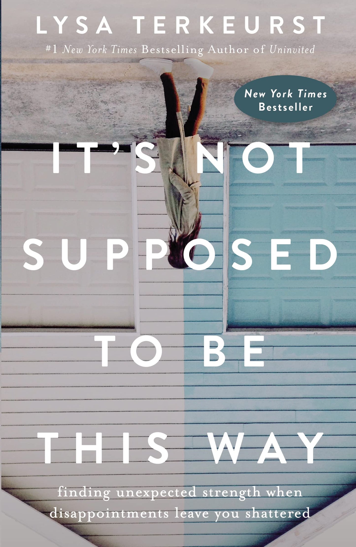 It's Not Supposed to Be This Way: Finding Unexpected Strength When Disappointments Leave You Shattered The Happy Book Stack