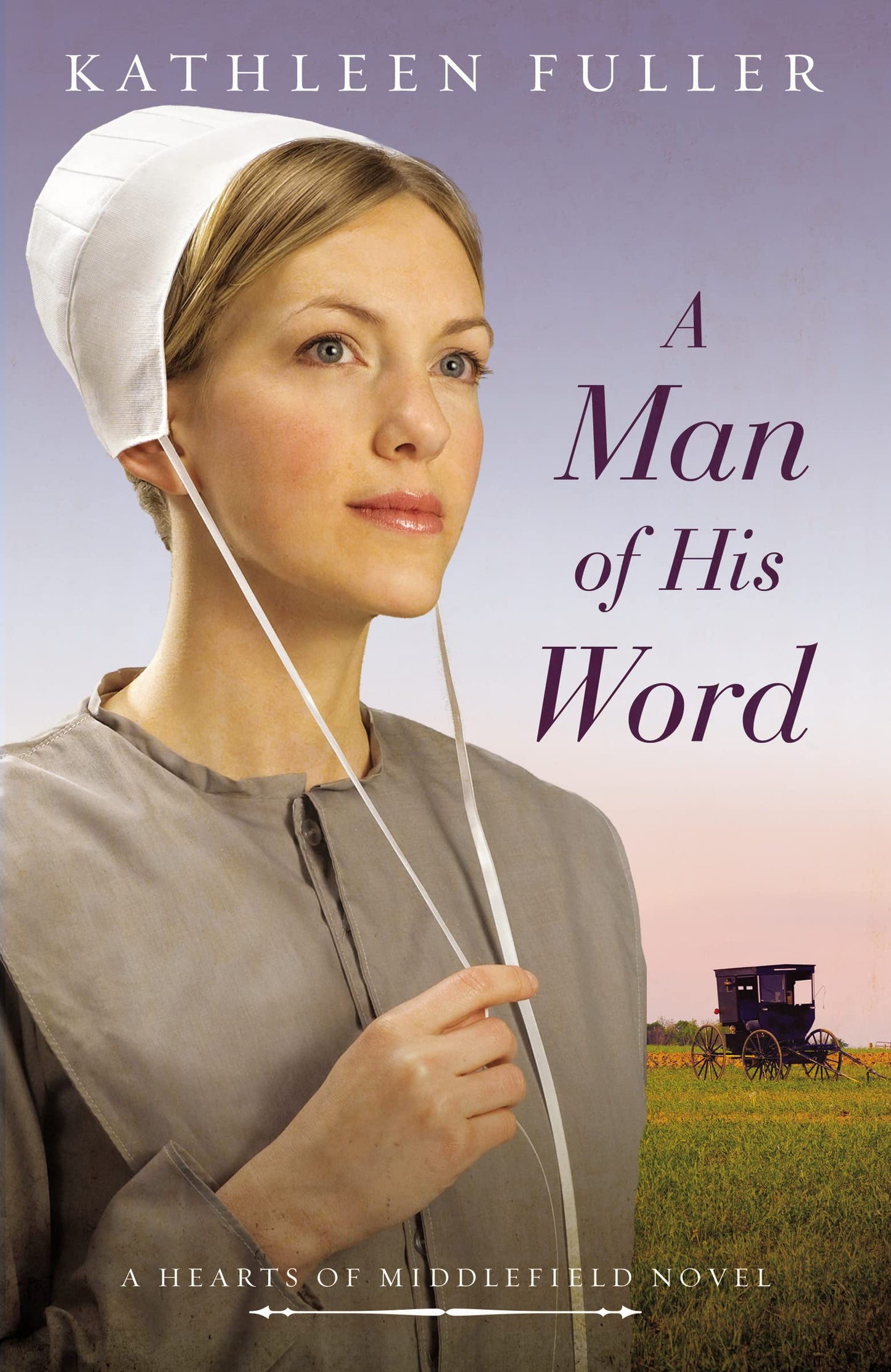 A Man of His Word (A Hearts of Middlefield Novel) The Happy Book Stack