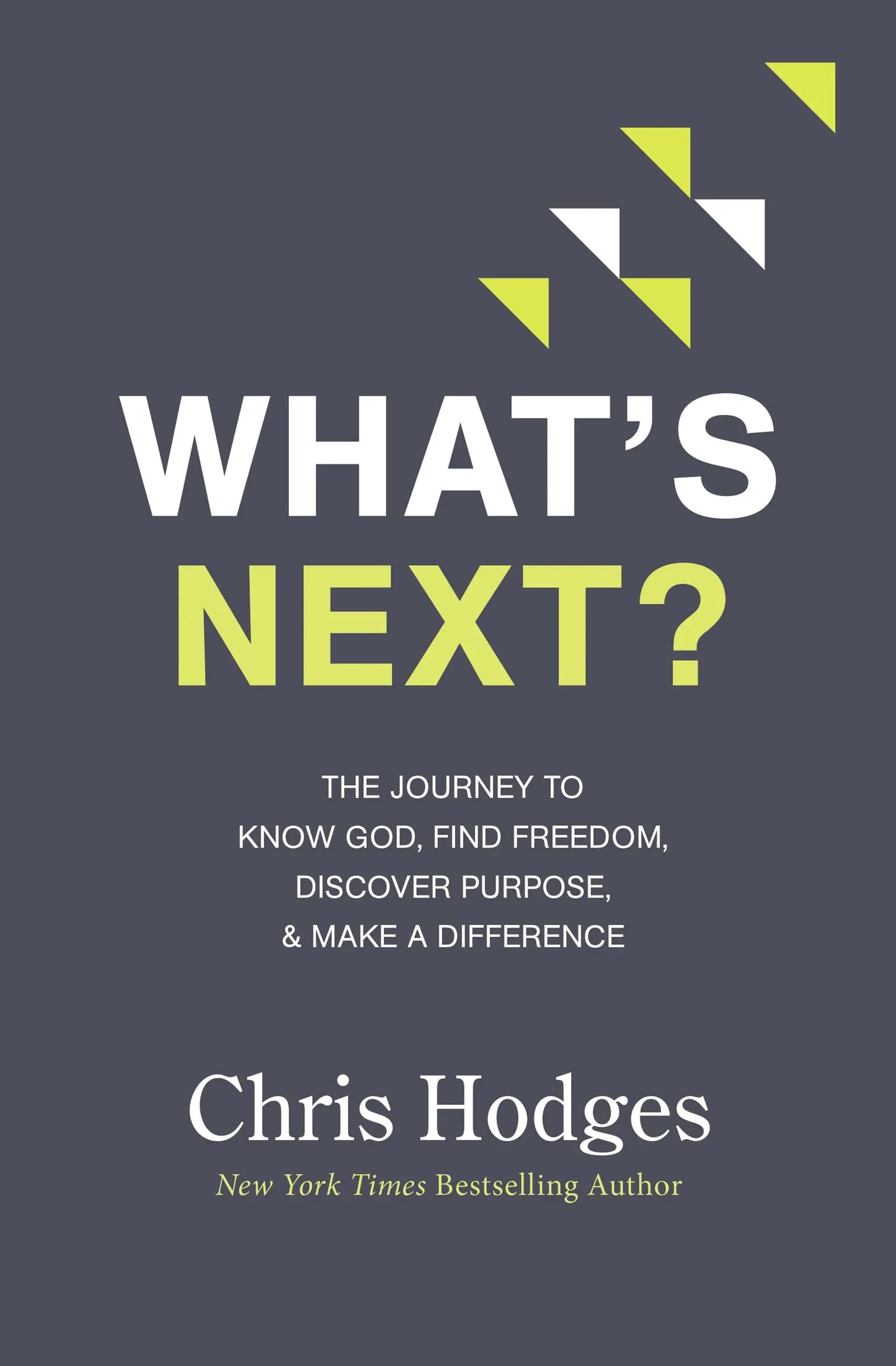What's Next?: The Journey to Know God, Find Freedom, Discover Purpose, and Make a Difference The Happy Book Stack