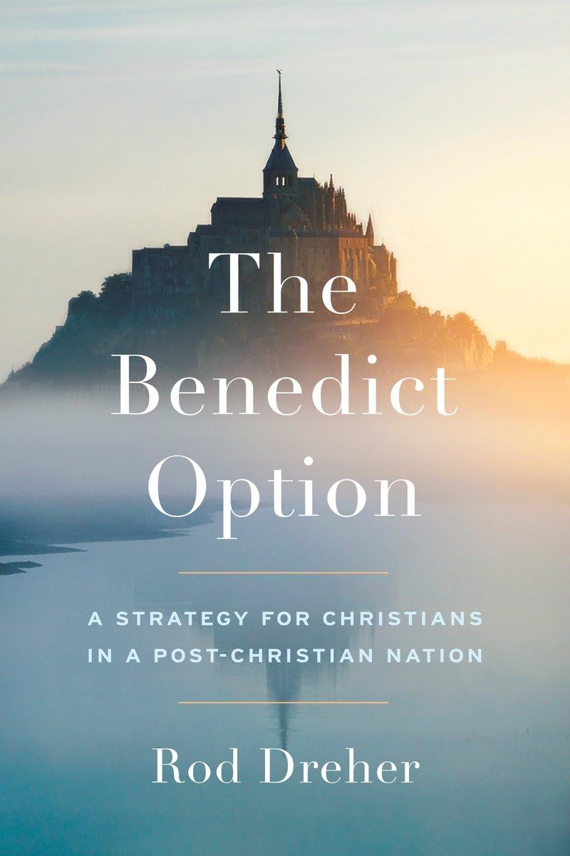 The Benedict Option: A Strategy for Christians in a Post-Christian Nation The Happy Book Stack