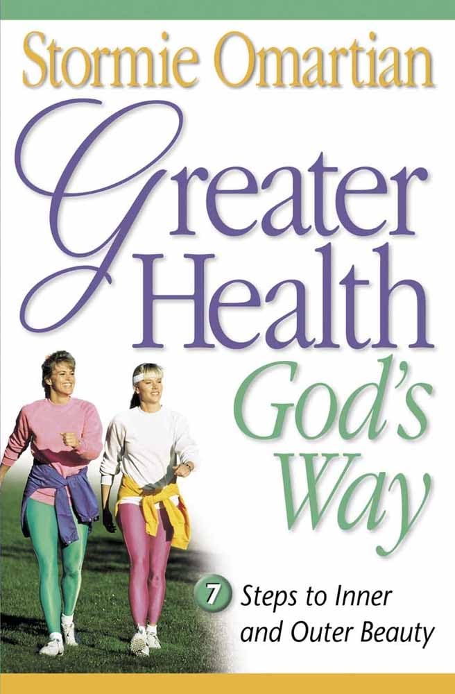 Greater Health God's Way: Seven Steps to Inner and Outer Beauty - 8594