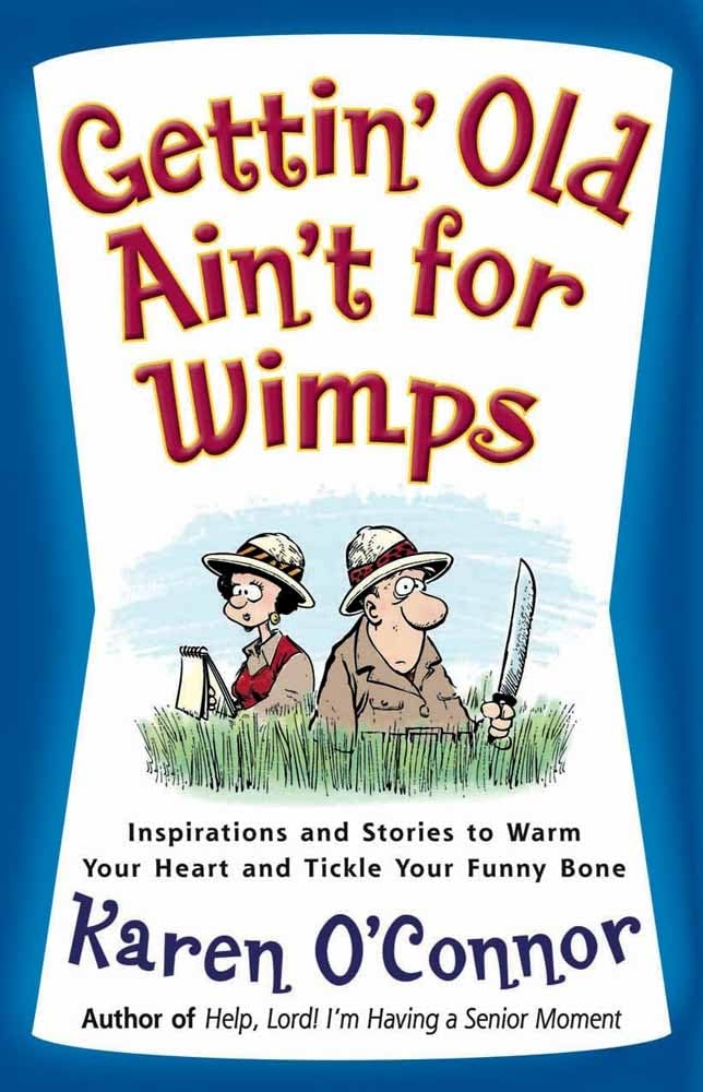 Gettin' Old Ain't for Wimps: Inspirations and Stories to Warm Your Heart and Tickle Your Funny Bone (Volume 1) The Happy Book Stack