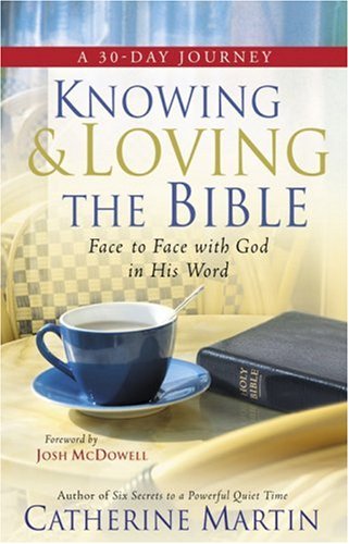 Knowing and Loving the Bible: Face-to-Face with God in His Word The Happy Book Stack